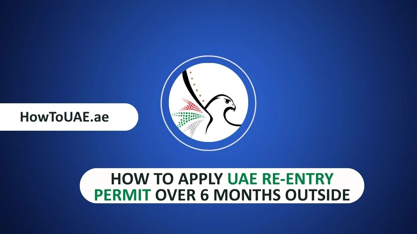 How to Apply UAE Re-Entry Permit Over 6 Months Outside